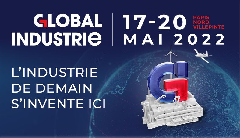 Salon Global Industrie 2022 : du 17 au 20 mai